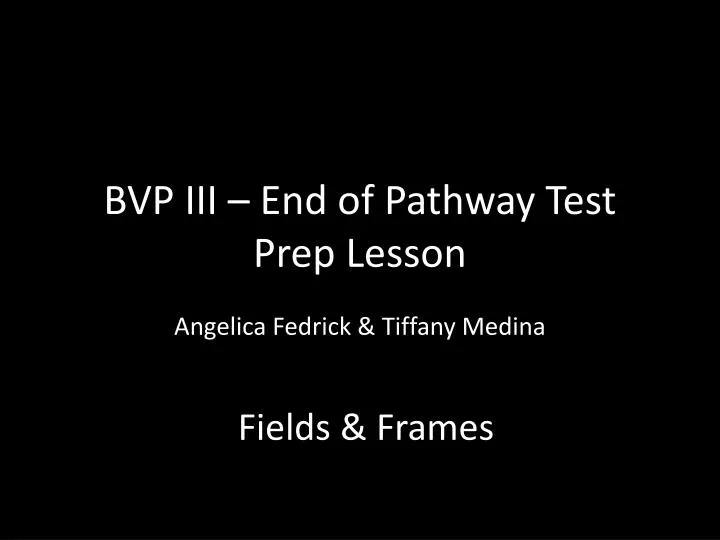 bvp iii end of pathway test prep lesson