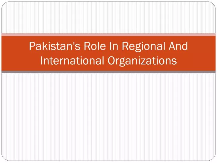 pakistan s role in regional and international organizations