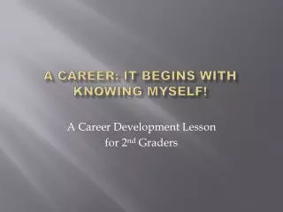 A Career: It Begins With Knowing Myself!