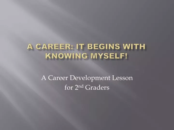 a career it begins with knowing myself