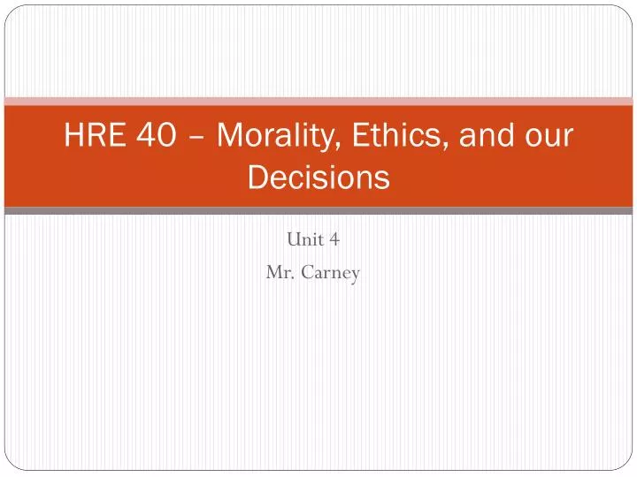 hre 40 morality ethics and our decisions