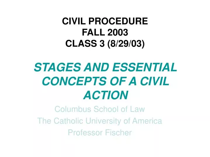 civil procedure fall 2003 class 3 8 29 03 stages and essential concepts of a civil action
