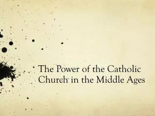 The Power of the Catholic Church in the Middle Ages