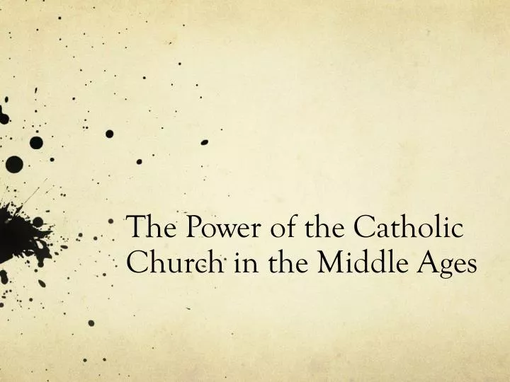 the power of the catholic church in the middle ages