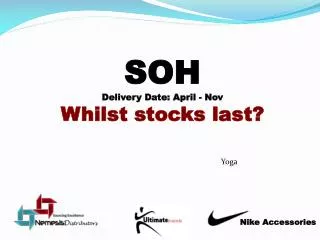 SOH Delivery Date: April - Nov Whilst stocks last?