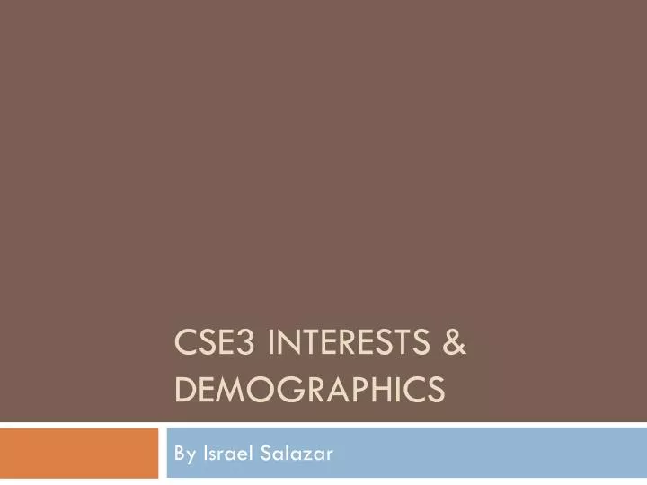 cse3 interests demographics