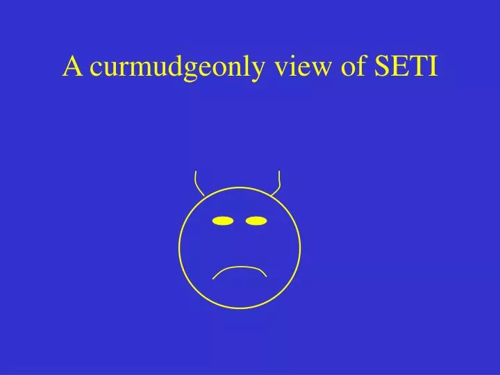 a curmudgeonly view of seti