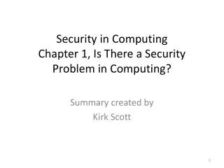 Security in Computing Chapter 1, Is There a Security Problem in Computing?