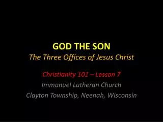 GOD THE SON The Three Offices of Jesus Christ