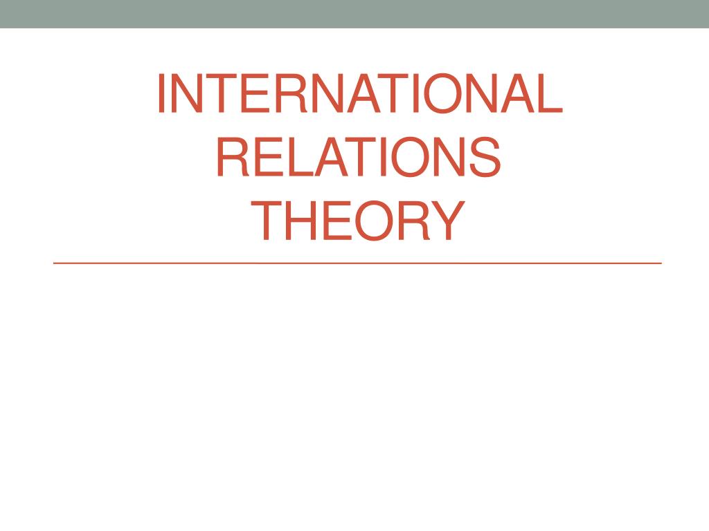 PPT - International relations Theory PowerPoint Presentation, free ...