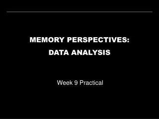 MEMORY PERSPECTIVES: DATA ANALYSIS