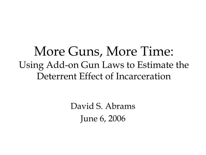 more guns more time using add on gun laws to estimate the deterrent effect of incarceration