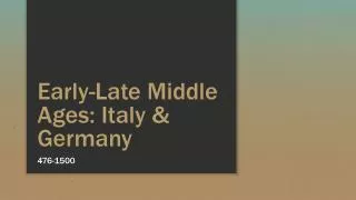 Early-Late Middle Ages: Italy &amp; Germany