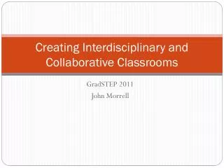 Creating Interdisciplinary and Collaborative Classrooms