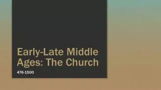 Early-Late Middle Ages: The Church