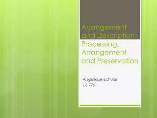 Arrangement and Description: Processing, Arrangement and Preservation