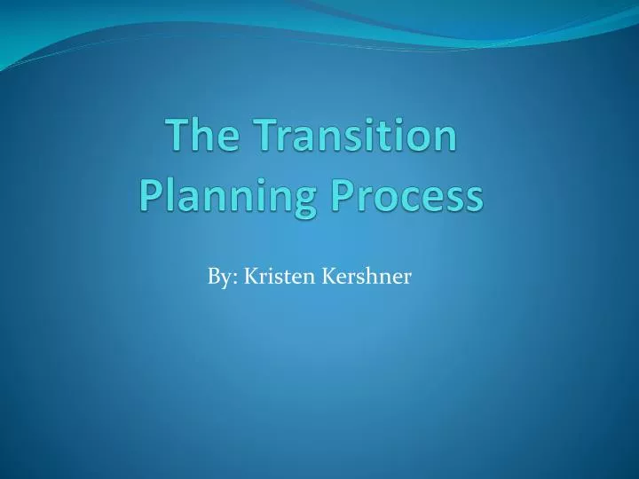 the transition planning process