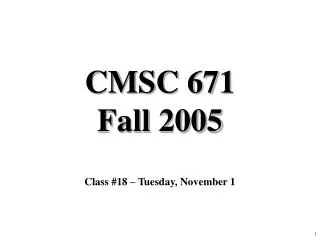 CMSC 671 Fall 2005