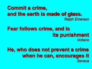 Commit a crime, and the earth is made of glass. Ralph Emerson Fear follows crime, and is