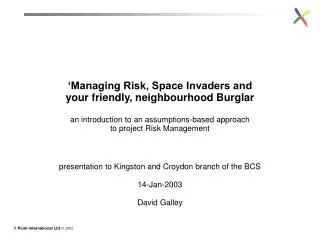presentation to Kingston and Croydon branch of the BCS 14-Jan-2003 David Galley