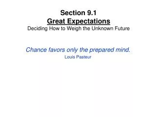 Section 9.1 Great Expectations Deciding How to Weigh the Unknown Future