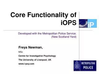 Core Functionality of iOPS Developed with the Metropolitan Police Service. (New Scotland Yard)