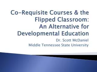 Co-Requisite Courses &amp; the Flipped Classroom: An Alternative for Developmental Education