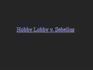 Hobby Lobby v. Sebelius