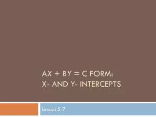 A x + B y = C Form: x- and y- intercepts