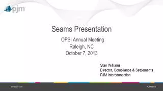 Seams Presentation OPSI Annual Meeting Raleigh, NC October 7, 2013