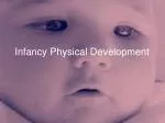 Infancy Physical Development - slide 1
