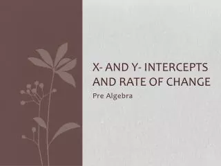 X- and y- intercepts and Rate of Change