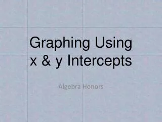 Graphing Using x &amp; y Intercepts