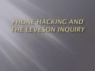 PHONE HACKING AND THE LEVESON INQUIRY