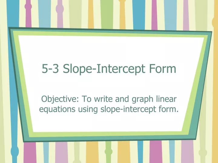 5 3 slope intercept form