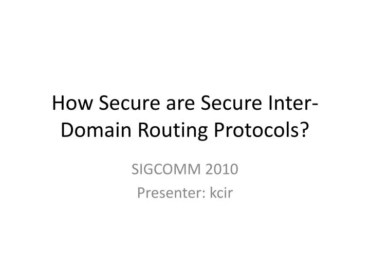 how secure are secure inter domain routing protocols