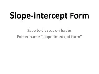 S lope-intercept Form