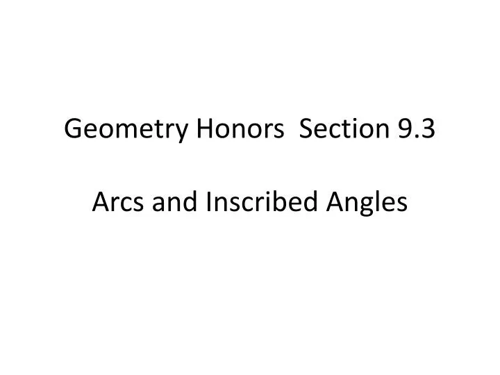 geometry honors section 9 3 arcs and inscribed angles