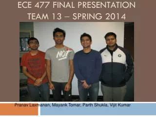 Pranav Laxmanan , Mayank Tomar , Parth Shukla, Vijit Kumar