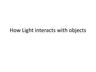 How Light interacts with objects