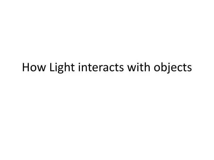 how light interacts with objects