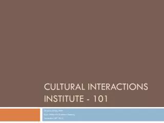 Cultural Interactions Institute - 101