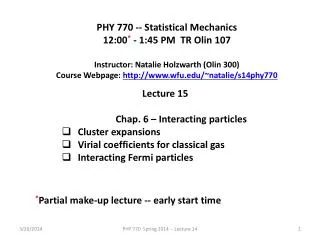 PHY 770 -- Statistical Mechanics 12:00 * - 1:45 P M TR Olin 107