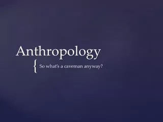 Anthropology