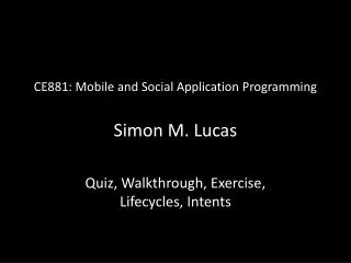 CE881: Mobile and Social Application Programming Simon M. Lucas