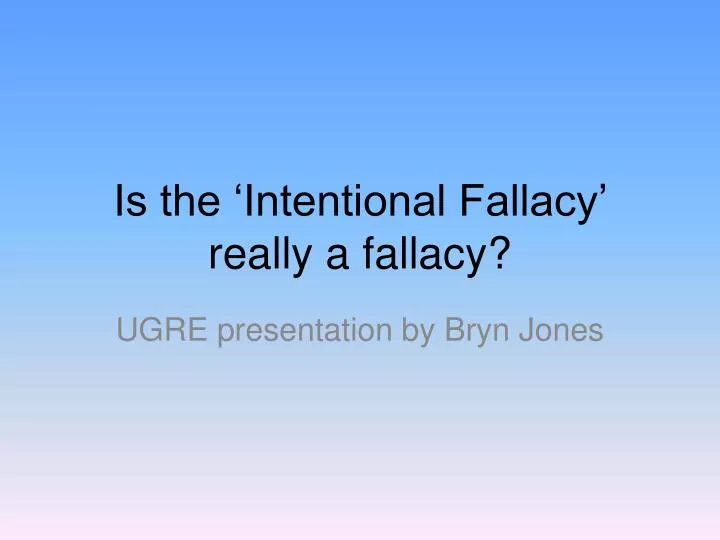 is the intentional fallacy really a fallacy