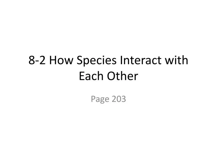 8 2 how species interact with each other