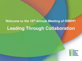Welcome to the 10 th Annual Meeting of ISMPP!