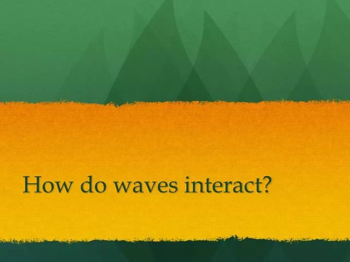 how do waves interact