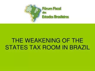 THE WEAKENING OF THE STATES TAX ROOM IN BRAZIL